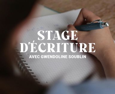 Stage d'écriture avec Gwendoline Soublin